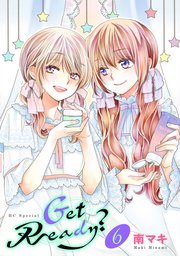 Get Ready?【コミックシーモア限定おまけ付き】 6巻