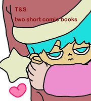 T&S two short comic books